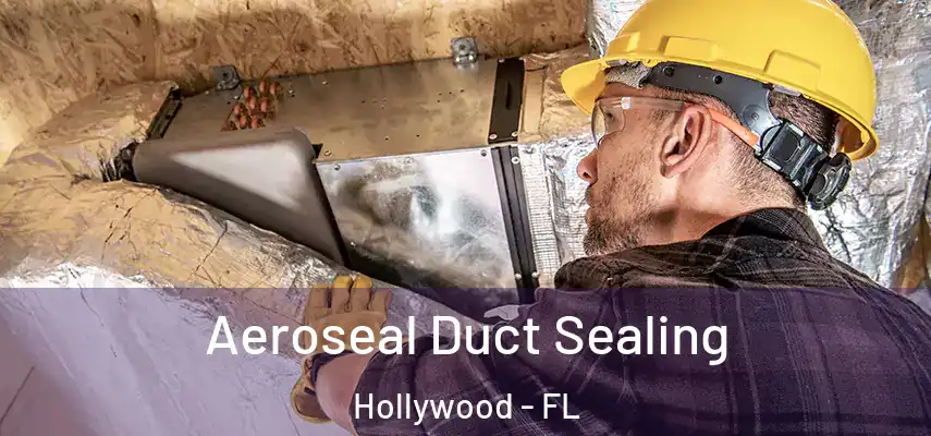 Aeroseal Duct Sealing Hollywood - FL