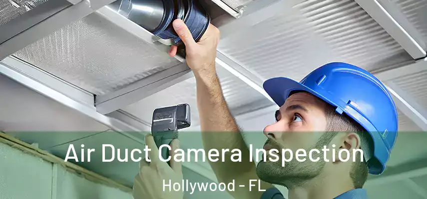 Air Duct Camera Inspection Hollywood - FL