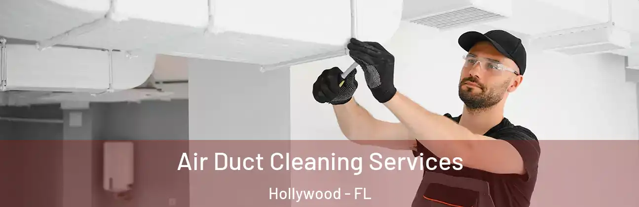  Air Duct Cleaning Services Hollywood - FL