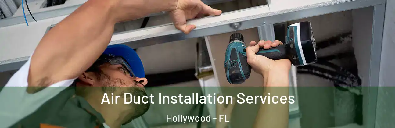 Air Duct Installation Services Hollywood - FL