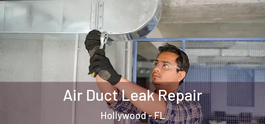 Air Duct Leak Repair Hollywood - FL