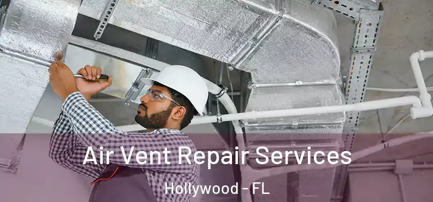 Air Vent Repair Services Hollywood - FL