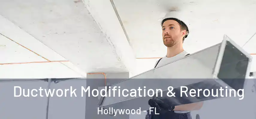  Ductwork Modification & Rerouting Hollywood - FL
