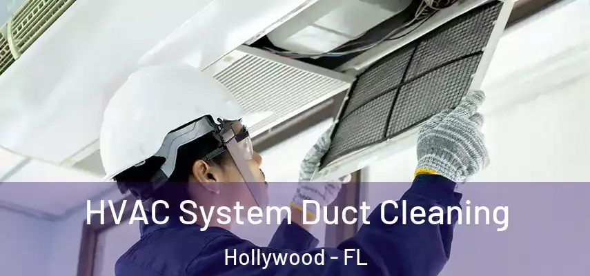 HVAC System Duct Cleaning Hollywood - FL