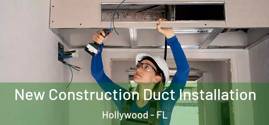 New Construction Duct Installation Hollywood - FL