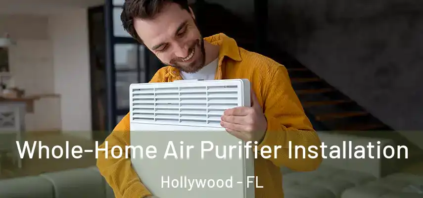  Whole-Home Air Purifier Installation Hollywood - FL